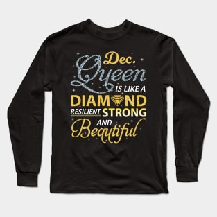 December Queen Resilient Strong And Beautiful Happy Birthday Long Sleeve T-Shirt